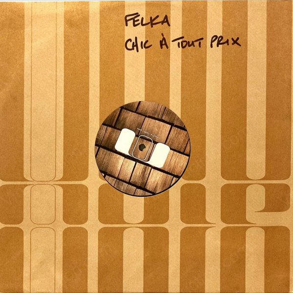 Felka – Chic À Tout Prix (12″ Vinyl, 2000) 12-inch-vinyl Va1311442671